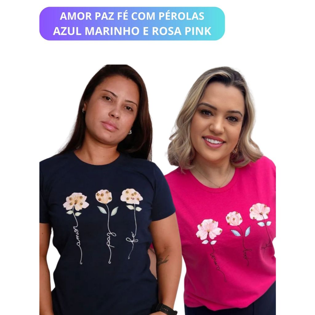 T-SHIRT FEMININA AMOR PAZ FÉ COM PÉROLAS AZUL MARINHO E ROSA PINK 100% ALGODÃO FIO 30.1 PENTEADO