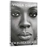 Livro Em busca de mim - Viola Davis por DAVIS, VIOLA Editora GRUPO RECORD em Oferta na Shopee