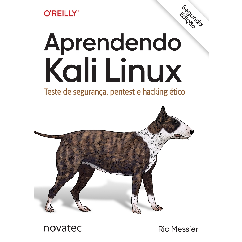 Livro Aprendendo Kali Linux – 2ª Edição: Teste de segurança, pentest e hacking ético
