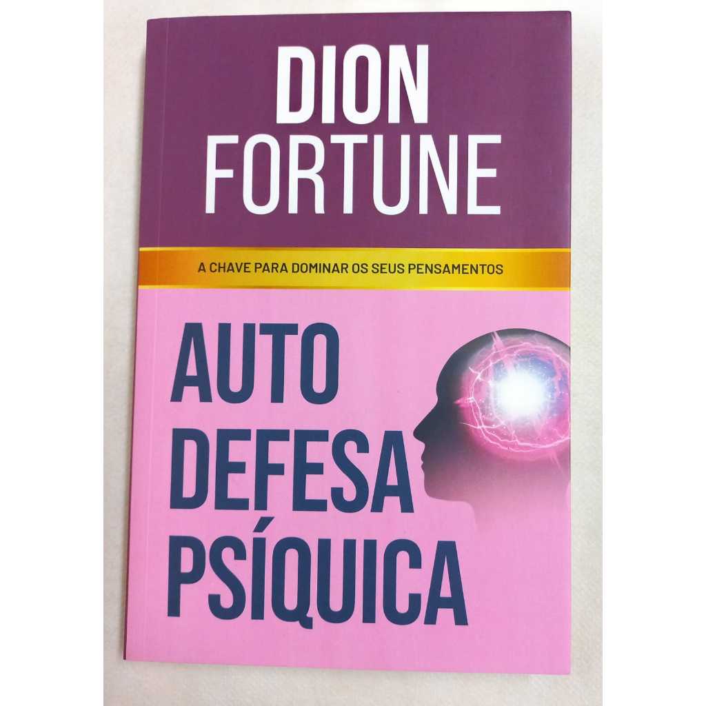 Autodefesa Psíquica - Dion Fortune. auto defesa