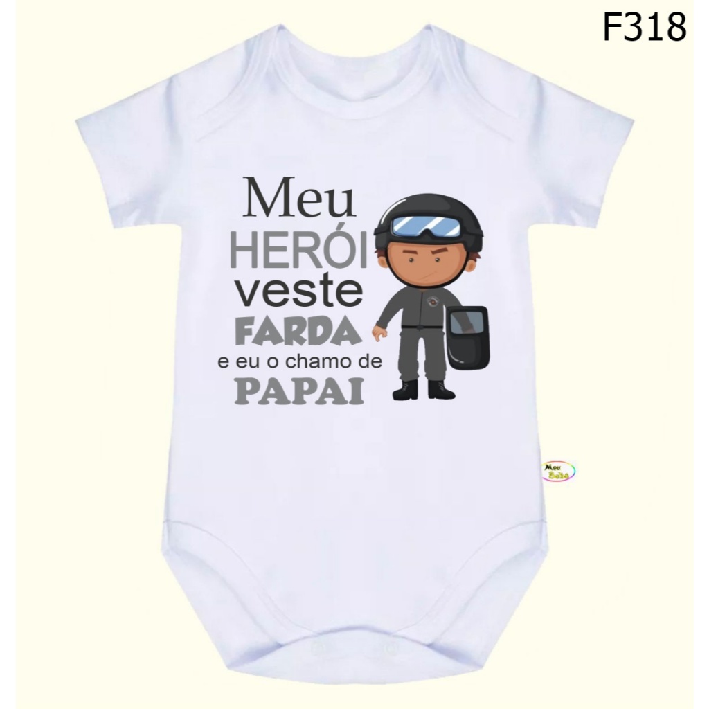Body Bebê Frases Meu Herói Veste Farda e Eu o Chamo De Papai SF318