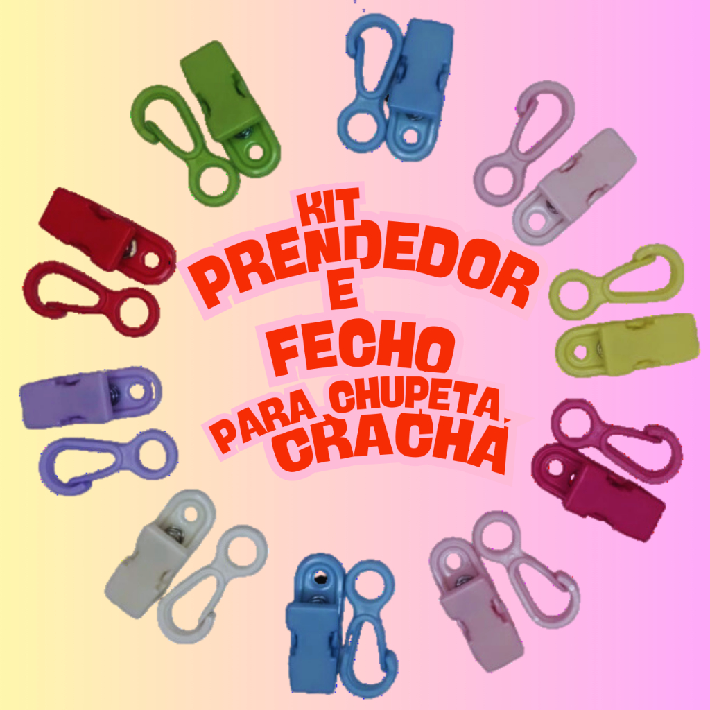 KIT PRENDEDOR E FECHO SIMPLES PARA CHUPETA / CRACHÁ - SORTIDO