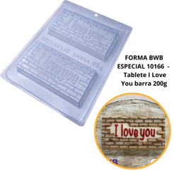 1~4 FORMA BWB COM SILICONE (3 PARTES) CÓD.:10166 - TABLETE I LOVE YOU BARRA 200g.