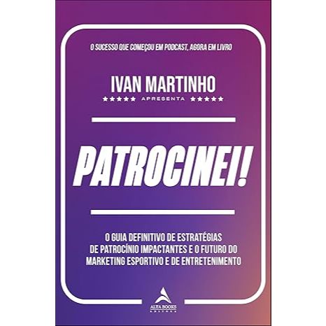 Livro Patrocinei! o guia definitivo de estratégia de patrocínio impactantes e o futuro do marketing esportivo e de entre