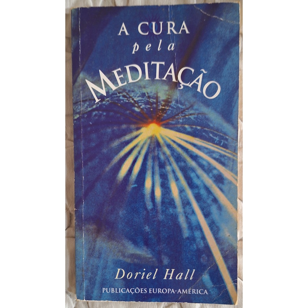A Cura Pela Meditação - Doriel Hall - Livro Auto Ajuda