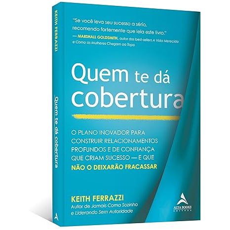 Livro Quem te dá Cobertura  o Plano Inovador Para Construir Relacionamentos