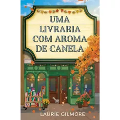 Livro Uma livraria com aroma de canela Série Amores de Dream Harbor Vol 2 Laurie Gilmore Intrínseca