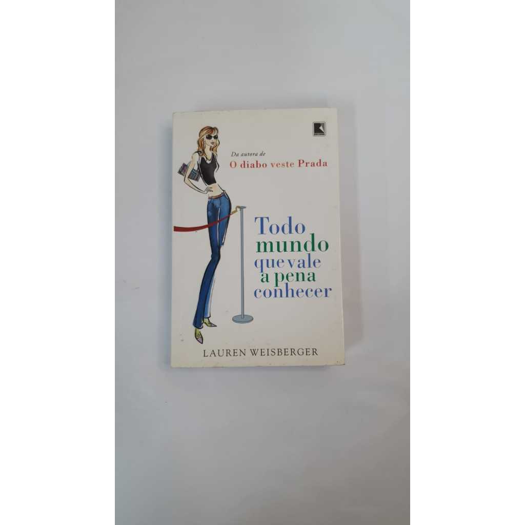 Livro Todo Mundo que Vale a Pena Conhecer Lauren Weisberger Editora Record A3017
