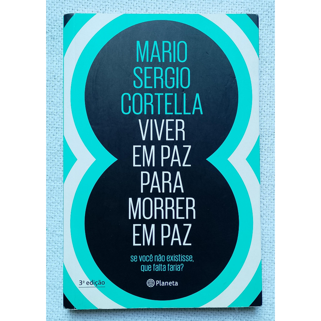 Livro Viver em Paz para Morrer em Paz - Mario Sérgio Cortella 2017 Usado