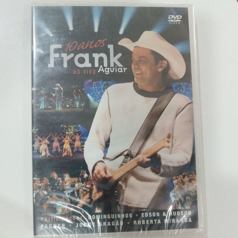 DVD FRANK AGUIAR/10 ANOS/AO VIVO/PART. DOMINGUINHOS, ROBERTA MIRANDA, JORGE ARAGÃO...,