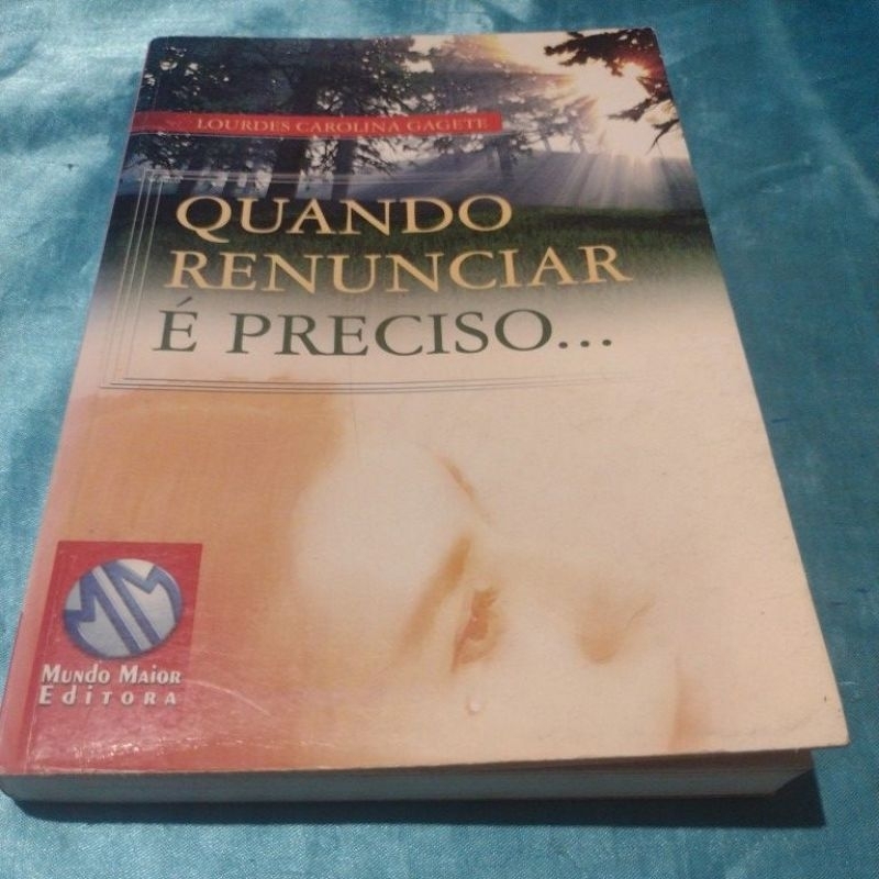 Quando Renunciar é Preciso...(romance espirita) Lourdes Carolina Gagete