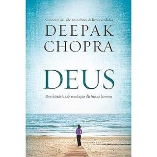Deus: Dez histórias de revelação divina ao homem - Deepak Chopra