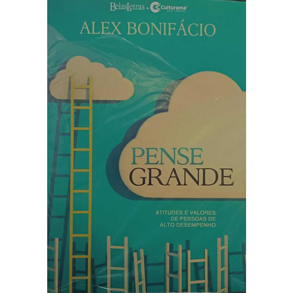Livro | Pense Grande | Atitudes e valores de pessoas de alto desempenho | Alex Bonifácio