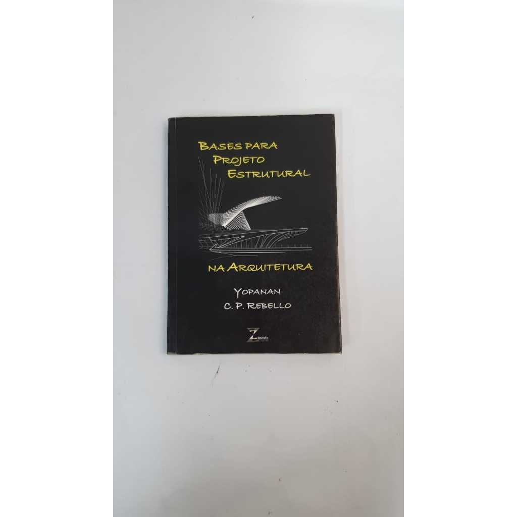Livro Bases Projeto Estrutural na Arquitetura Yopanan C. P. Rebello A3056