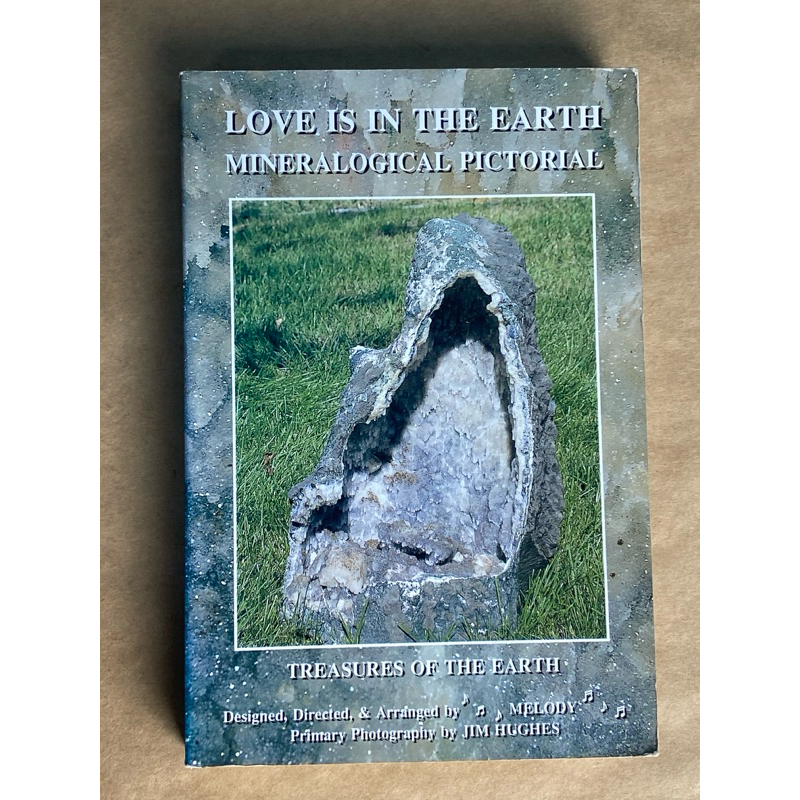 Love Is in the Earth - Mineralogical Pictorial: Treasures of the Earth