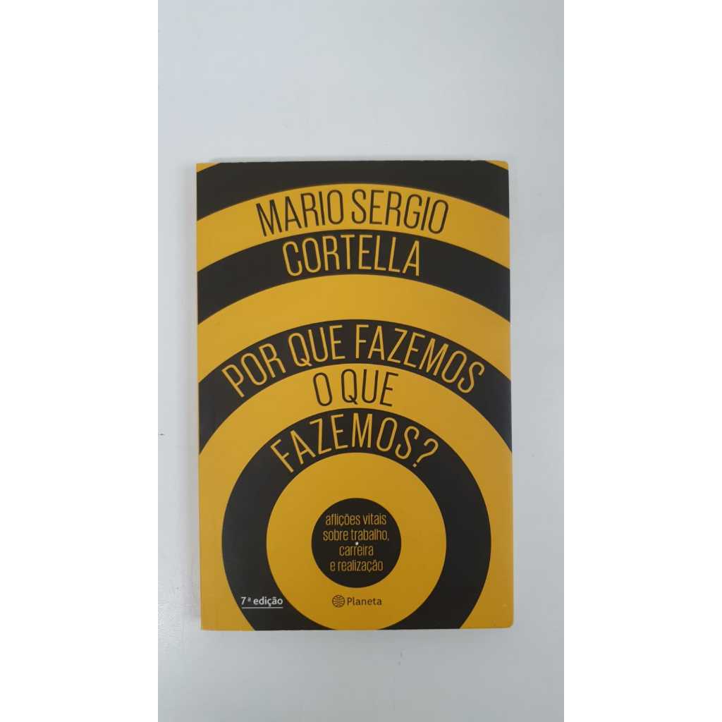 Livro Por Que Fazemos o Que Fazemos? 7° Edição Mario Sergio Cortella V6809