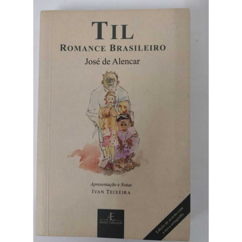 LIVROS - Til Romance Brasileiro - Autor: José de Alencar - Editora: Ateliê Editorial - V6847