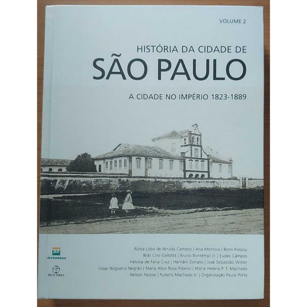 Livro - História da Cidade de São Paulo Volume 2 A Cidade no Império 1823-1889 - Editora Paz e Terra