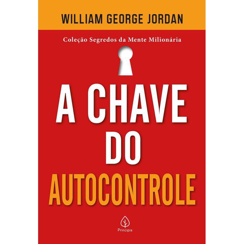 A CHAVE DO AUTOCONTROLE - SEGREDOS DA MENTE MILIONÁRIA