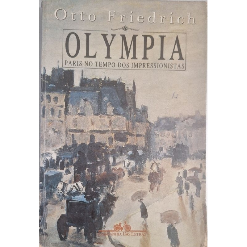 (Veja o vídeo) - Livros USADOS: Olympia: Paris no Tempo dos Impressionistas  - Otto Friedrich