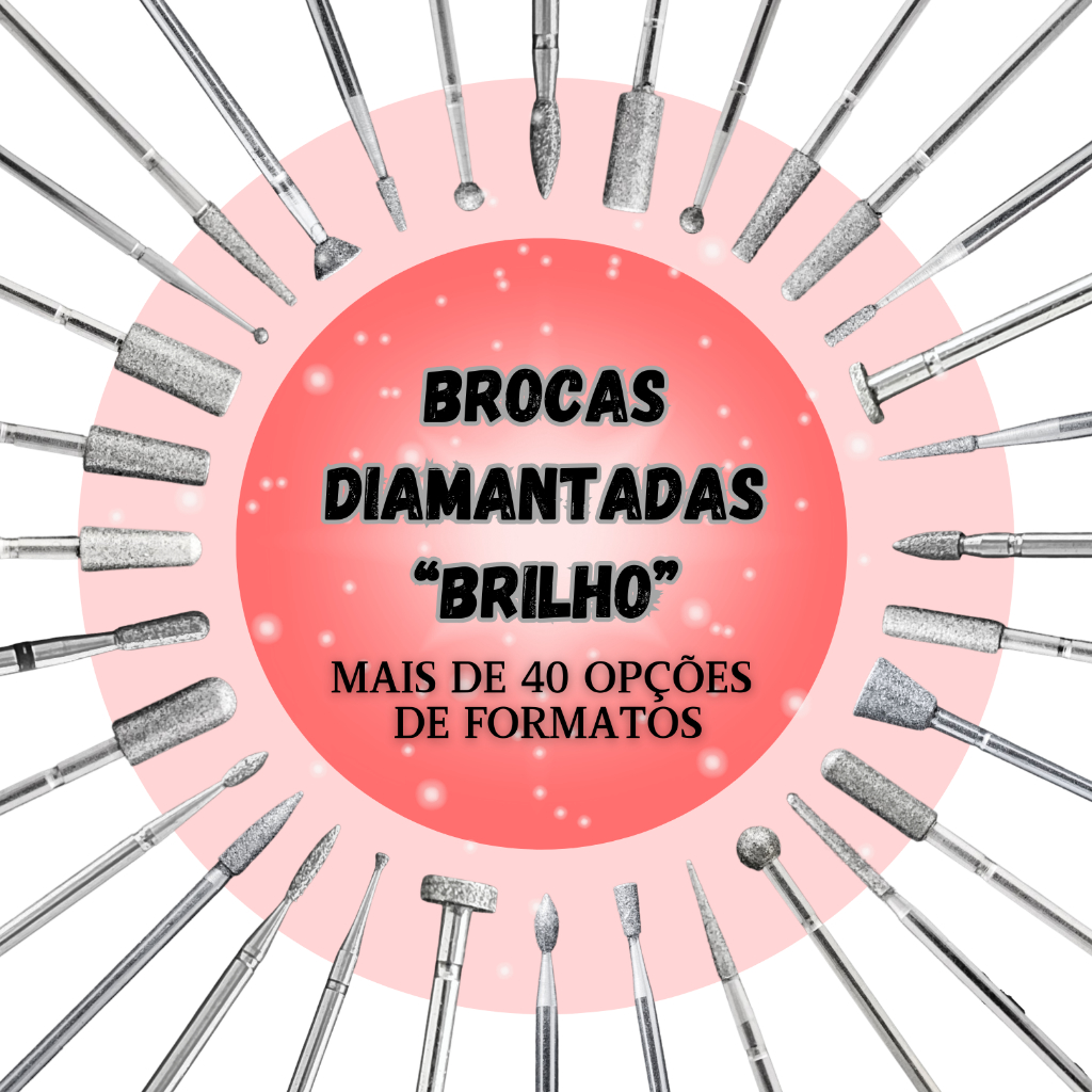 Broca Diamantada Brilho - Modelos Variados para Podologia e Nails Designers