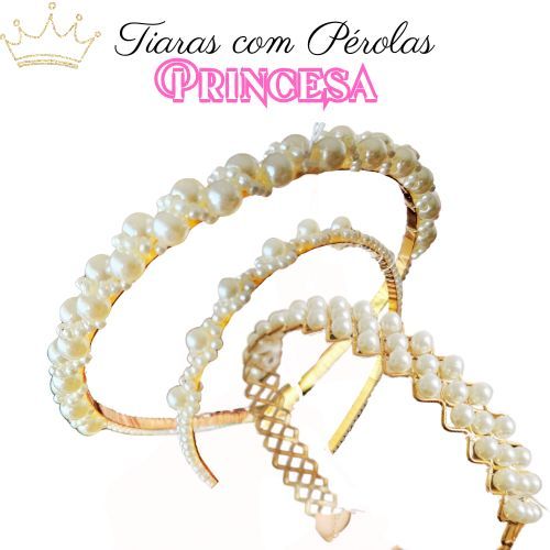 Tiara Arquinho Pérolas Vários Modelos Luxo Princesa - Make +