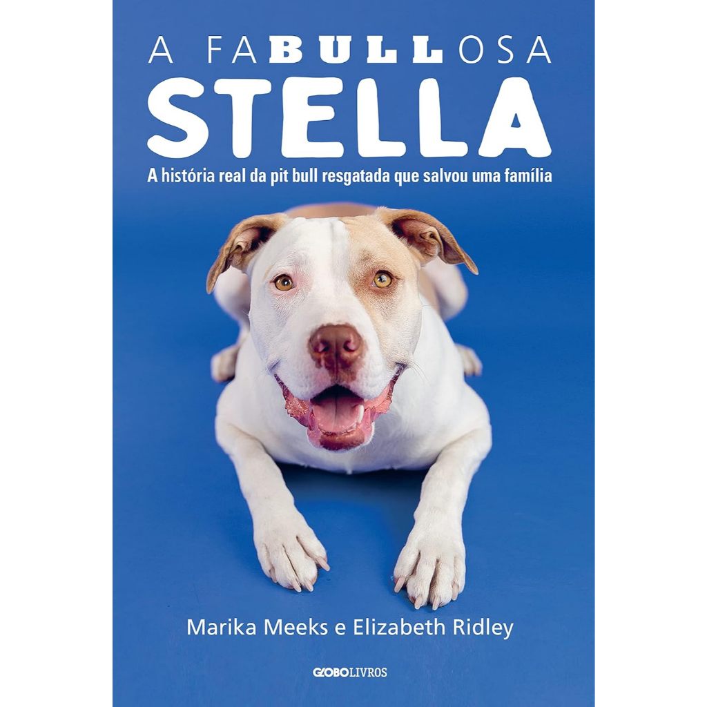Livro - 	A Fabullosa Stella - a História Real da Pit Bull Resgatada - Elizabeth Ridley; Marika Meeks; Claudio Carina