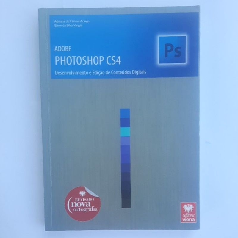 Livro Adobe Photoshop CS4, desenvolvimento e edição de conteúdos digitais- Adriana Araújo e Elton da Silva Vargas