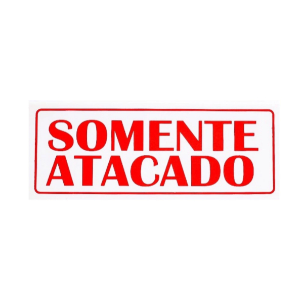 Placa de sinalização PVC - Somente Atacado 31 x 12