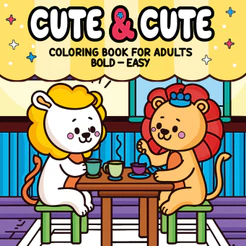 Cute & Cute - Coloring Book for Adults