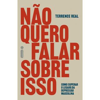 Não quero falar sobre isso: Como superar o legado da depressão masculina, por Terrence Real em Oferta na Shopee