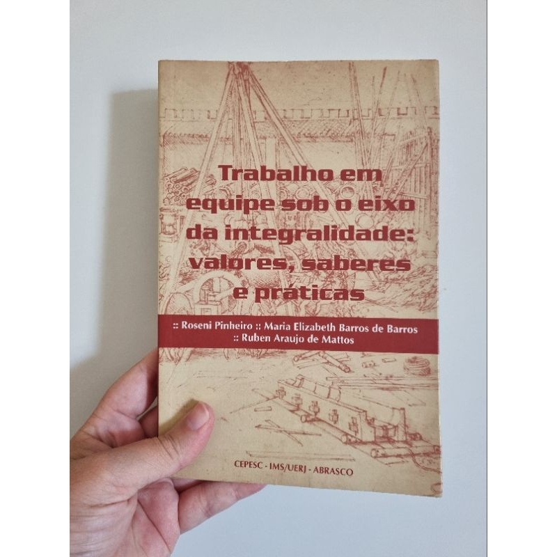 livro Trabalho em equipe sob o eixo da integralidade: valores, saberes e práticas