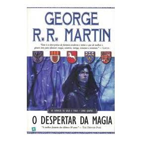 O Despertar da Magia - As Crônicas de Gelo e Fogo - Livro 4 - George R.R. Martin