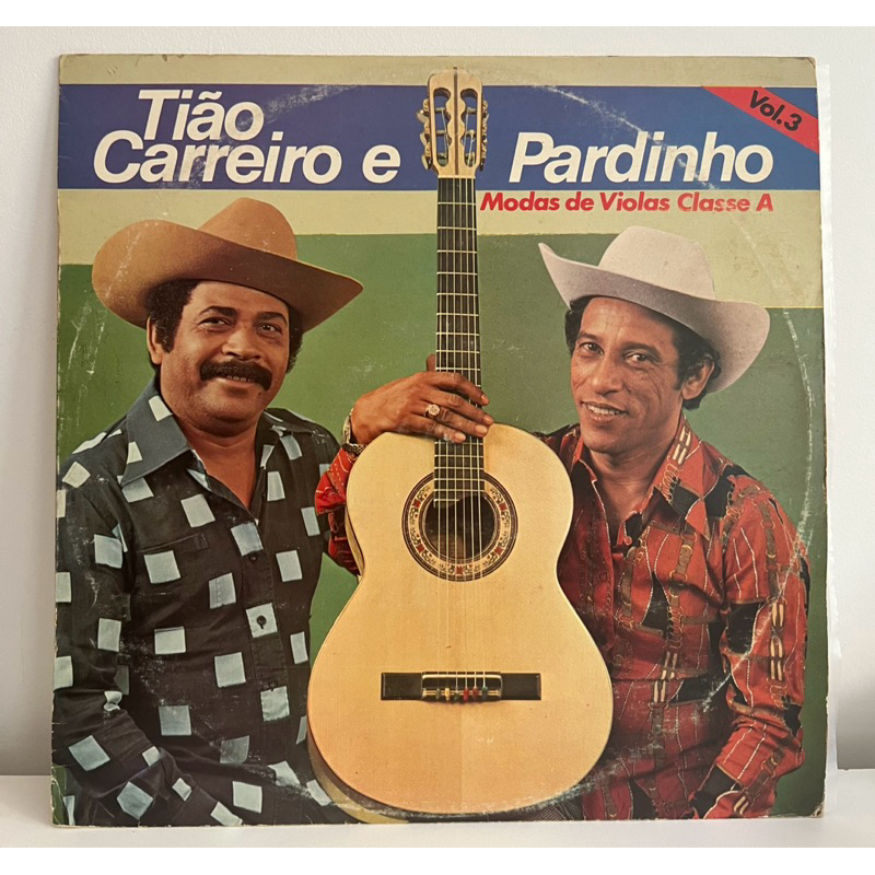 LP VINIL TIÃO CARREIRO E PARDINHO MODAS DE VIOLA CLASSE A 1981.