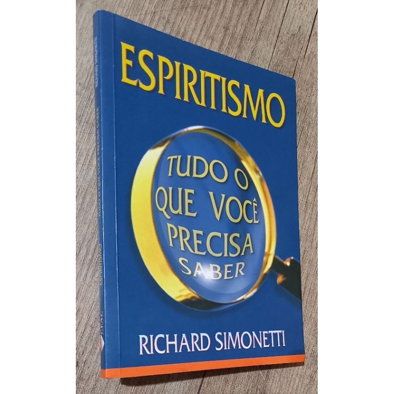 espiritismo - tudo o que você precisa saber - Richard simonetti