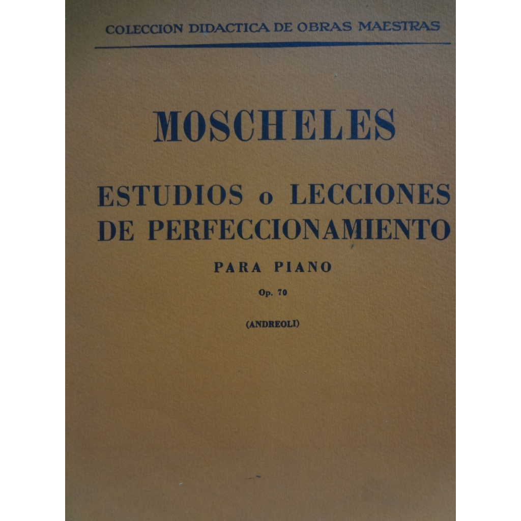 Partitura Piano Moscheles EStudios e Lecciones de Perfeccionamento Para Piano Op. 70 ( Andreoli )