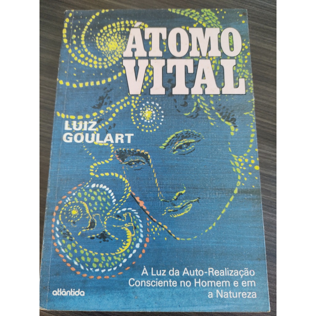 Livro Atomo Vital Luiz Goulart A Luz da auto realizaçao