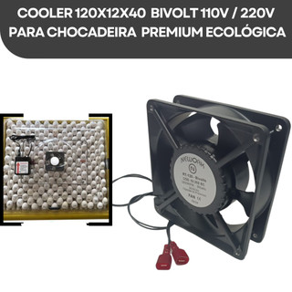 Cooler 120x120mm Ventilador Ventoinha Bivolt 110v 220v Chocadeira  Ecologica Premium 127v  Ip70 Ip200 Cp100 Ip130 Ip130d