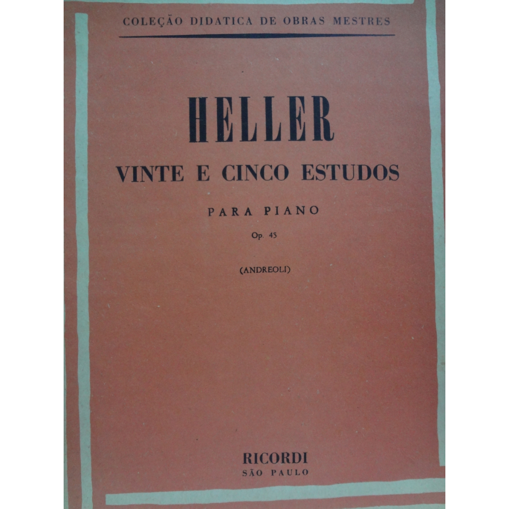 Partitura Piano Heller Vinte e Cinco Estudos ( 25 ) Para Piano Op. 45 ( Andreoli )