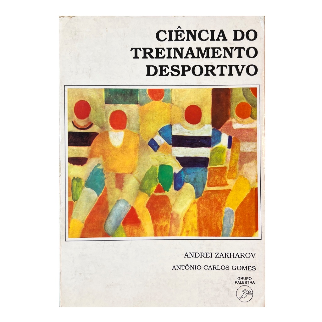 Ciência do Treinamento Desportivo - Andrei Zakharov/Antônio Carlos Gomes