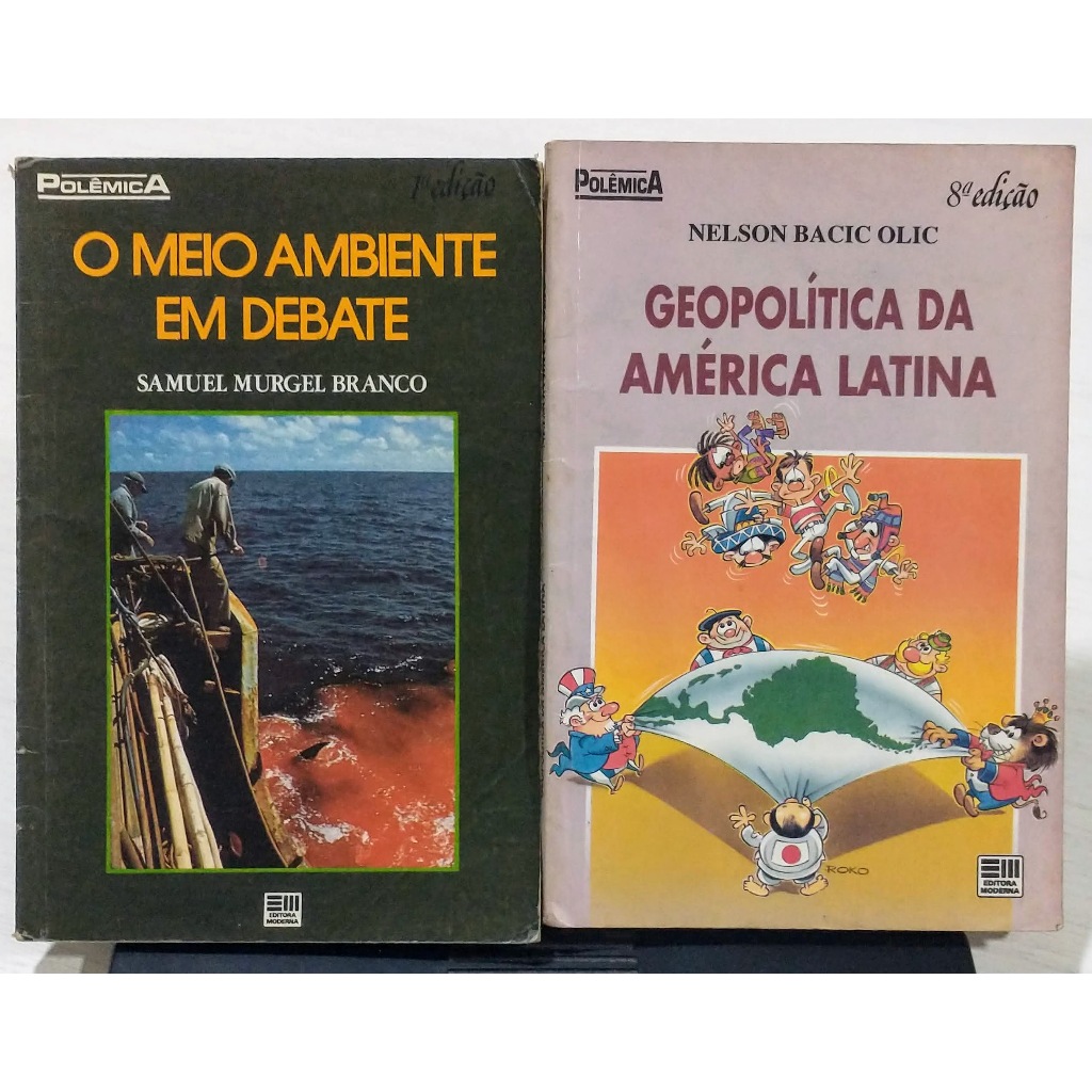 O Meio Ambiente em Debate - Samuel Murgel Branco/Geopolítica da America Latina - Nelson Bacic Olic