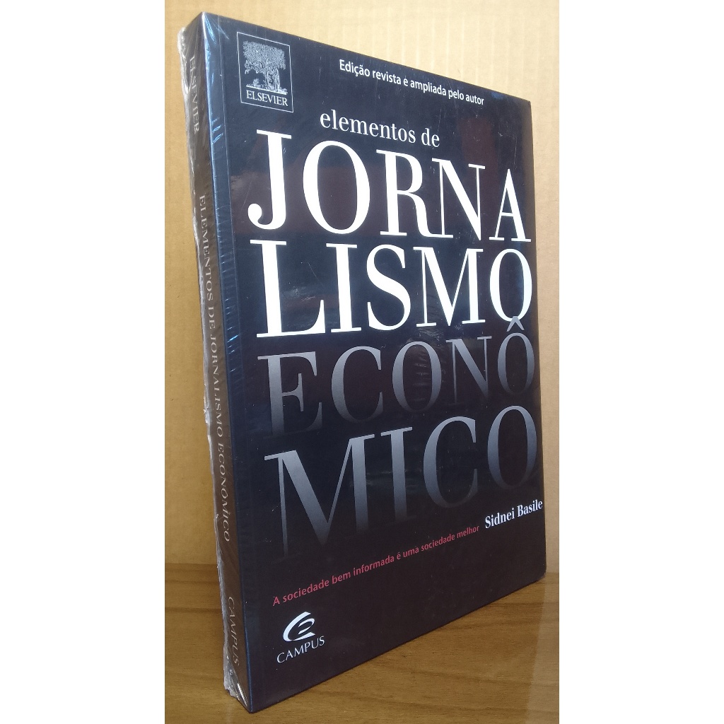 LIVRO - ELEMENTOS DE JORNALISMO ECONCÕMICO/A SOCIEDADE BEM INFORMADA É UMA SOCIEDADE MELHOR.