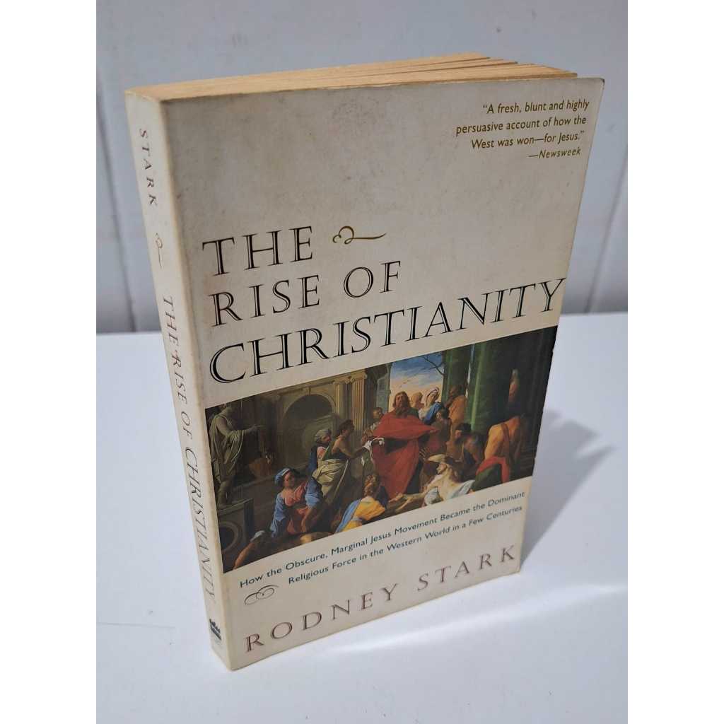 The Rise of Christianity How the Obscure Marginal Jesus Movement Became the Dominant Religious