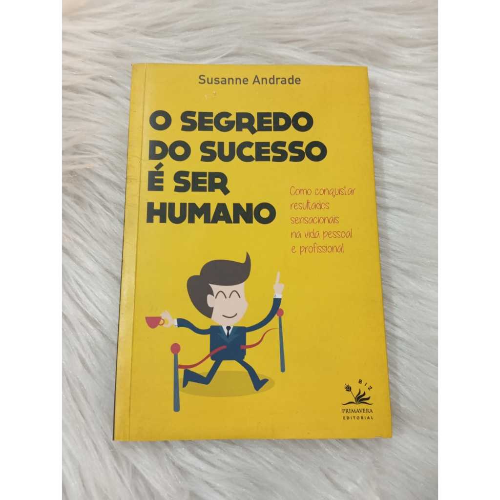 Livro de Gestão de Pessoas O Segredo do Sucesso é Ser Humano de Susanne Andrade