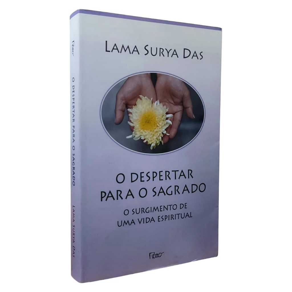 O Despertar para o Sagrado. O Surgimento de uma Vida Espiritual, Lama Surya Das