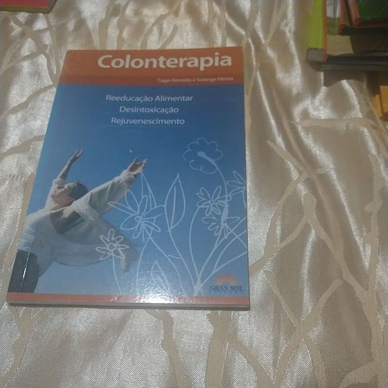 Colonterapia: Reeducação Alimentar- Desintoxicação- Rejuvenescimento - Tiago Almeida