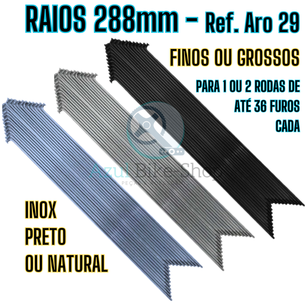 Raio Bike em AÇO INOX 288mm Aro 29 700 cor Natural ou Preto, Grosso ou Fino