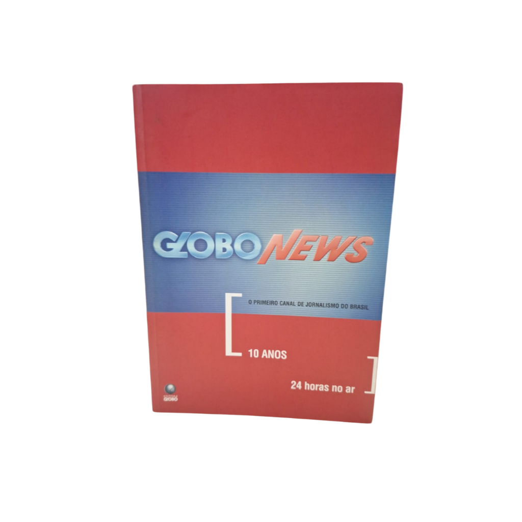 Globo news: o primeiro canal de jornalismo do brasil 10 anos - Vera Íris Paternostro