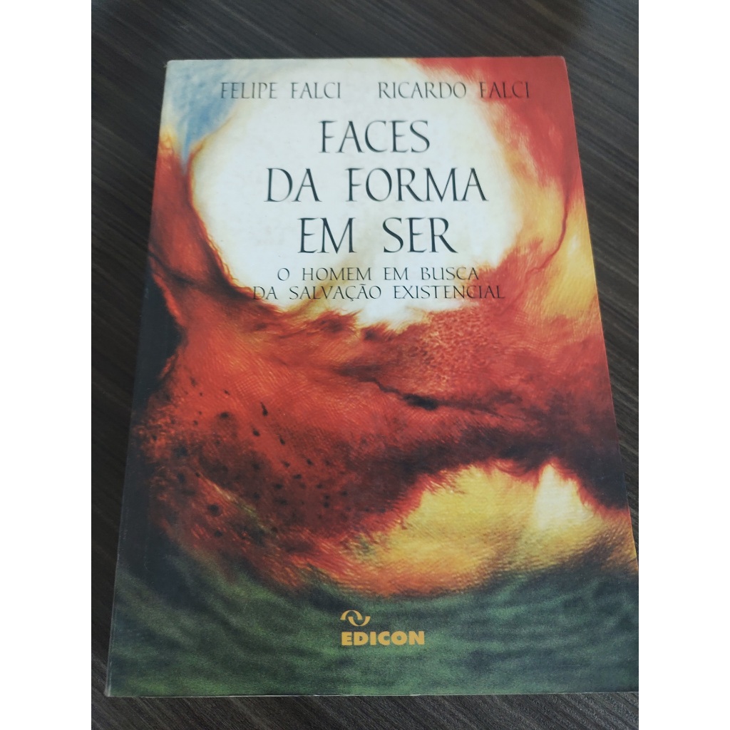 Livro Faces da Forma Em Ser  o Homem em Busca da Salvacao existecial Felipe Falci e Ricardo Falci