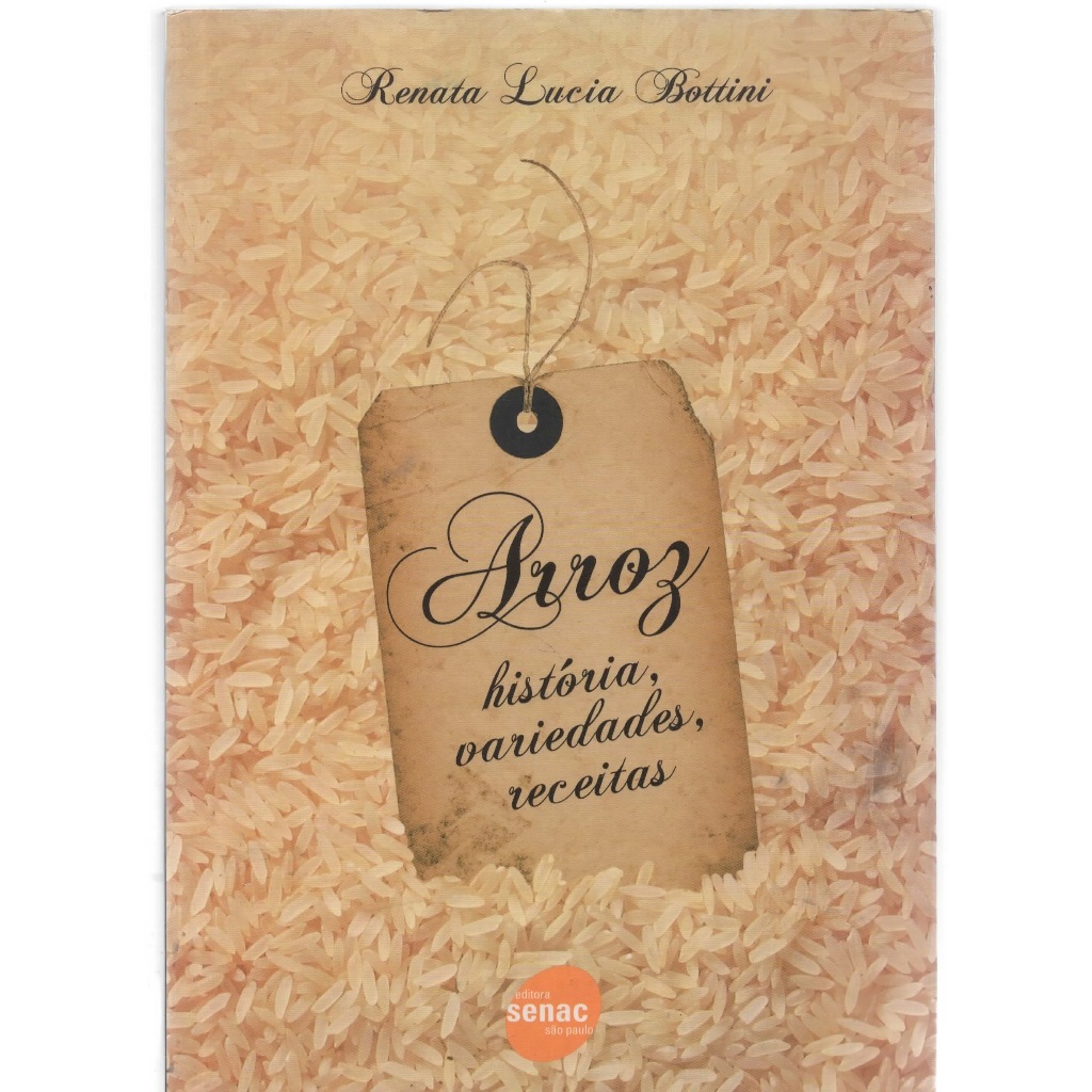 Arroz - História, variedades, receitas ( Renata Lucia Bottini ) ( Renata Lucia Bottini )